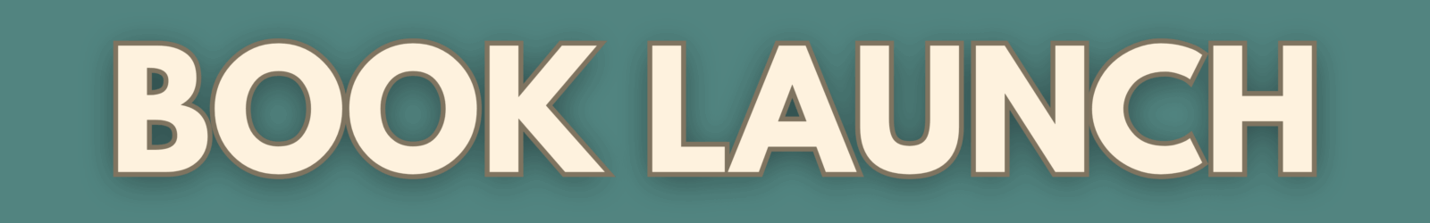 Large cream-colored text reading 'BOOK LAUNCH' with a drop shadow effect against a teal green background.