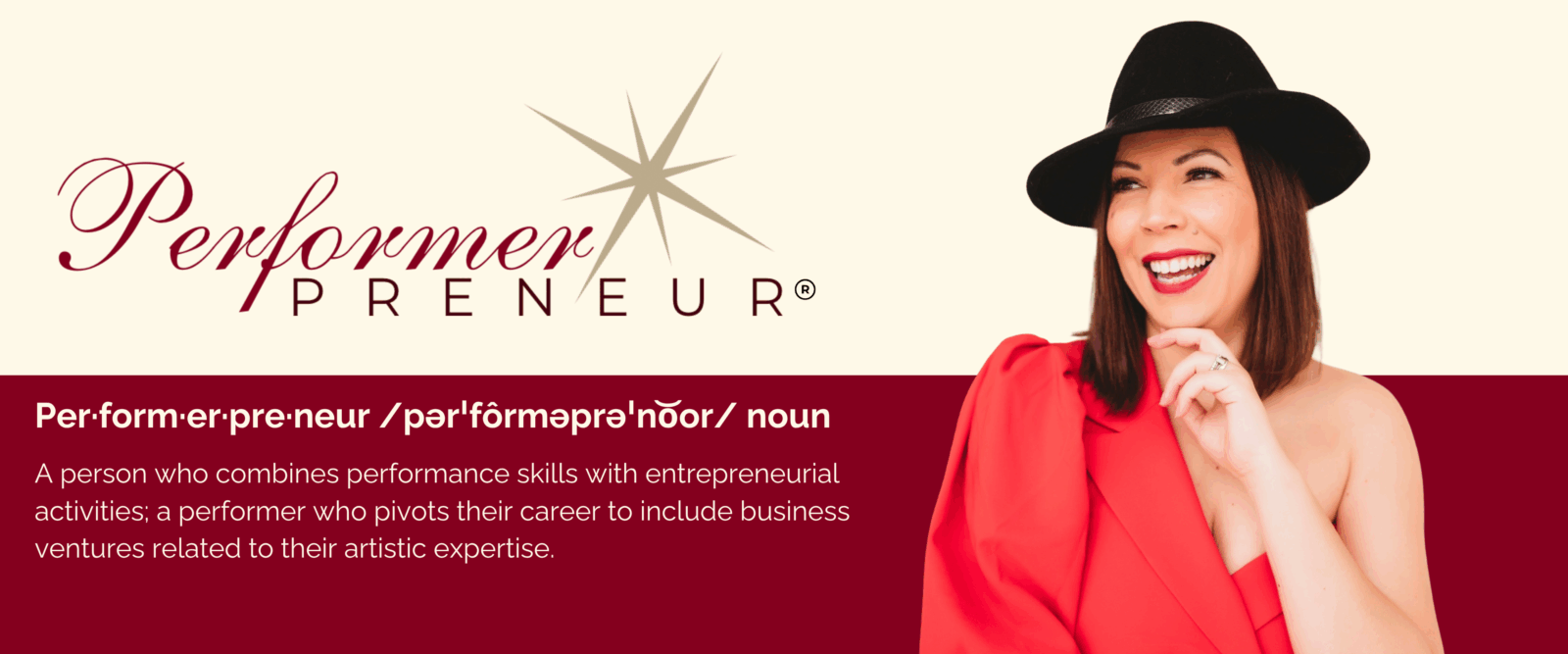 Smiling woman in a red off-shoulder outfit and black hat poses confidently. To the left, the "Performer Preneuer®" logo is displayed, followed by the definition: “Per·form·er·pre·neur /pərˈfôrməprəˈno͝or/ noun – A person who combines performance skills with entrepreneurial activities; a performer who pivots their career to include business ventures related to their artistic expertise.
